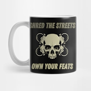 Shred The Streets, Own Your Feats. Skate Mug